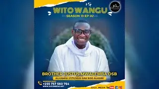 Wito Wangu S13EP02 na Brother Justus OSB Mmisionari wa Shirika la Wabenedictine