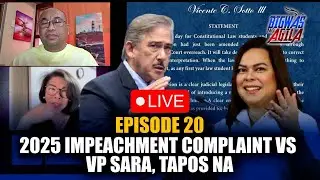 EP 20 |  2025 IMPEACHMENT COMPLAINT VS VP SARA, TAPOS NA!