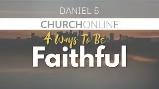 4 Ways To Be Faithful
