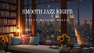 Smooth Jazz Night | Chill Lounge Music