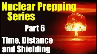 Nuclear Prepping Series &ndash; Time, Distance, and Shielding