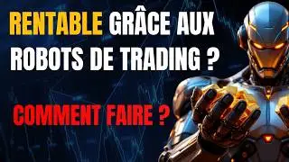 Ma m&eacute;thode pour &ecirc;tre rentable gr&acirc;ce aux robots de trading !