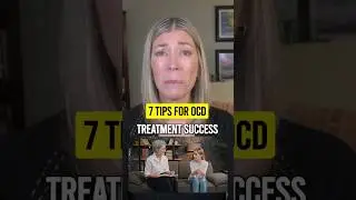 7 TIPS FOR OCD TREATMENT SUCCESS
