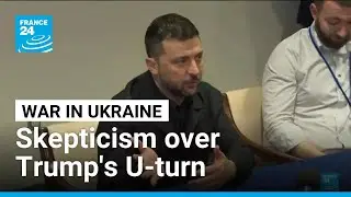 Ukraine's reactions after Trump reverses stance on the war &bull; FRANCE 24 English