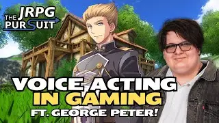 What Voicing JRPG Characters is REALLY Like w/ George Peter (Alan Richard, Trails in the Sky Remake)