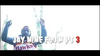 Rich Boy JayNine Flow PT 3 |Shot By HellReil