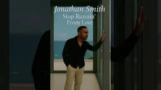 Jonathan Smith (Stop running from love)