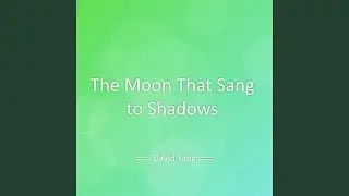 The Moon That Sang to Shadows