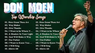 Don Moen Worship Songs For Healing Playlist🙏Non Stop Don Moen Christian Songs Playlist