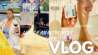 GLOW UP VLOG| Life Of An Introvert Teacher| Shower Routine|TedBaker|Solo Date|SkinCare|S.A YouTuber