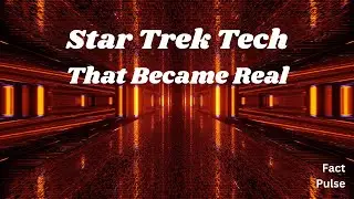 Star Trek Tech That Became Real!