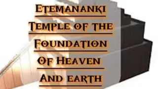 Etemenanki the Temple of the Foundation of Heaven and Earth (Shrine of Marduk)