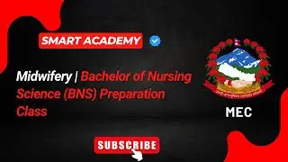 Midwifery | Bachelor of Nursing Science (BNS) Preparation Class | Smart Academy | MEC