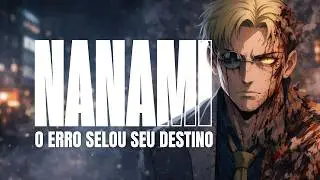 Nanami N&atilde;o Amava Ser Feiticeiro, Mas Era o Melhor (Entenda Por Qu&ecirc;)