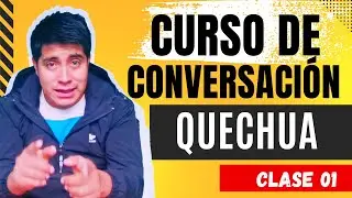 CURSO DE CONVERSACIÓNEN QUECHUA - CLASE NRO 01