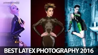 Best Latex Photography 2016 | LatexFashionTV