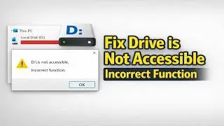 How to Fix D Drive is Not Accessible Incorrect Function