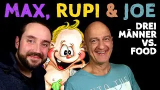 Max & Joe & Rupi - Essenstest - Drei M&auml;nner vs. Food - durch kulinarische H&ouml;hen und Tiefen