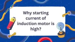 Why the starting current of 3 phase induction motor is high?