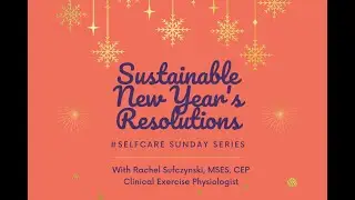 Self-Care Sunday Series: Sustainable New Year&rsquo;s Resolutions