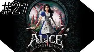 Let's Play 🔪 Alice: Madness Returns - #27 (German/Englisch/Semi-Blind) [Horror]