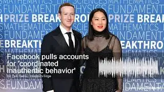 Facebook pulls accounts for 'coordinated inauthentic behavior'