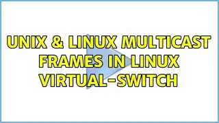 Unix & Linux: multicast frames in Linux virtual-switch (2 Solutions!!)