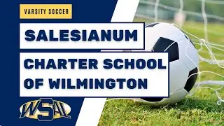 Salesianum vs Charter School of Wilmington Boys' Varsity Soccer