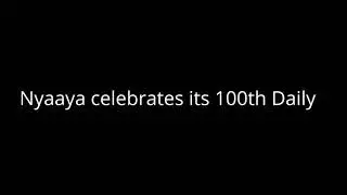 100 Days of the Nyaaya Daily
