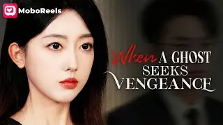 WHEN A GHOST SEEKS VENGEANCE 👻 I Died & Came Back as a Ghost to Punish Them! #chinesedrama