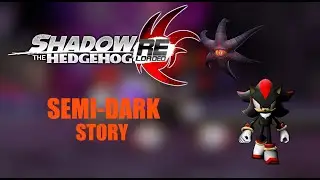 Shadow the Hedgehog Reloaded - Semi Dark Story