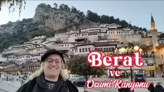 Berat ve Osumi Kanyonu #Arnavutluk #Berat