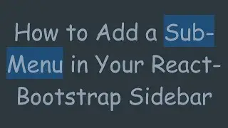 How to Add a Sub-Menu in Your React-Bootstrap Sidebar