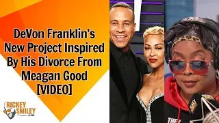 DeVon Franklin's New Project Inspired By His Divorce From Meagan Good