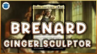 Brenard, Ginger Sculptor | Commander EDH Deck List Review | Magic the Gathering