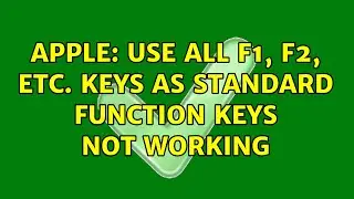 Apple: Use all F1, F2, etc. keys as standard function keys not working (3 Solutions!!)