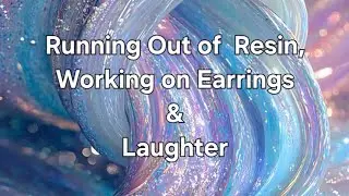 Interesting Resin Day! 🤣 Mishaps and Laughter 🤣
