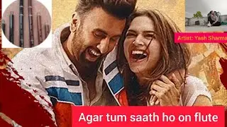 Agar Tum Saath Ho on Flute ft. Yash Sharma  ||  Arijit Singh and Alka Yagnik #agartumsaathho