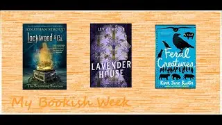 Bookish Week Nov 2 - Feral Creatures, Lavender House, The Screaming Staircase