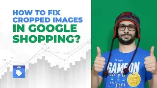 How To Fix Images Not Being Displayed Correctly on Google Shopping
