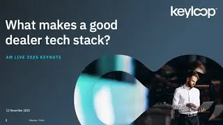 What Makes a Great Automotive Tech Stack? | Keyloop Keynote | Automotive Management Live 2025