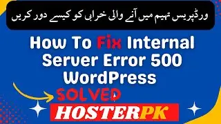 How To Fix Internal Server Error 500 WordPress | Hosterpk