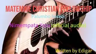 Nimempata Yesu by MATEMWE Christian Fellowship 