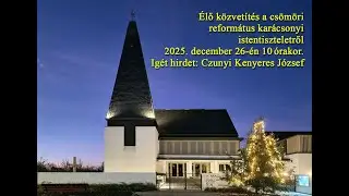 János evangéliuma 1,14-17: Csömör, 2025.12.26.