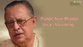 Pandit Arun Bhaduri | Vocal Recital | Raag Maru Bihag
