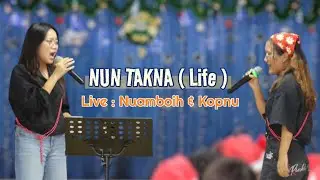 NUNTAKNA ( Life ) / Composer : Jerry Kap / Live - Nuam Boih & Kop Nu 