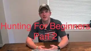 How To Start Hunting For Beginners: Part 2