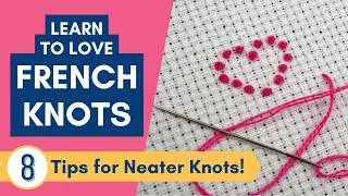 Knots 101: French Knots, Colonial Knots and 8 Tips for Neater Knots 🪢