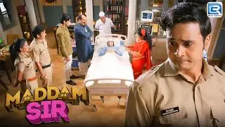 क्या Santosh को Madam Sir दिया पायेगी इन्साफ ? | Maddam Sir | Latest Full Episode 301 HD