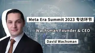 Meta Era Summit: Wachsman CEO on Project Insights & Singapore in Crypto